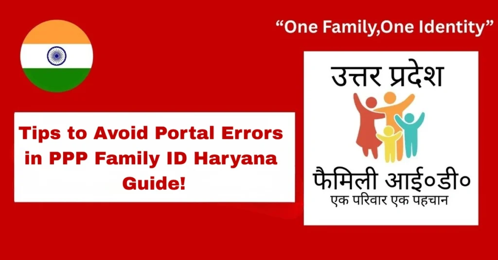 Tips to Avoid Portal Errors in PPP Family ID Haryana Guide!