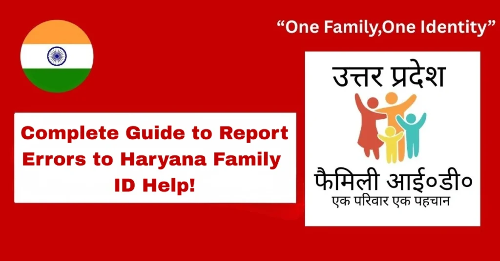Complete Guide to Report Errors to Haryana Family ID Help!