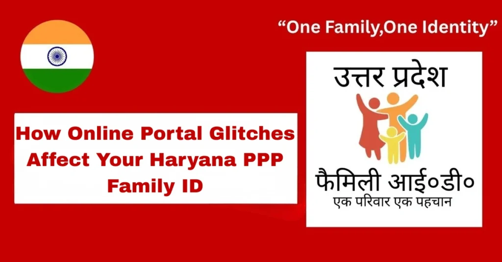 How Online Portal Glitches Affect Your Haryana PPP Family ID