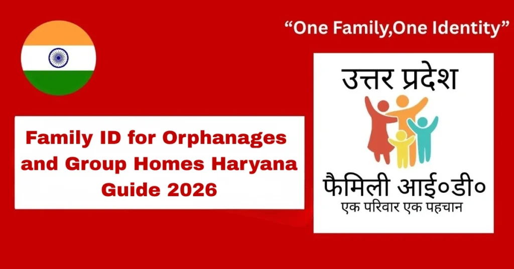 Family ID for Orphanages and Group Homes Haryana Guide 2026